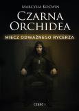 Okładka książki Czarna Orchidea. Miecz Odważnego Rycerza cz.1