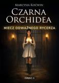 Okładka książki Czarna Orchidea. Miecz Odważnego Rycerza cz.2