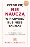 Okładka książki Czego cię nie nauczą w Harvard Business School. Praktyczne porady legendarnego biznesmena.