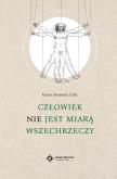 Okładka książki Człowiek NIE jest miarą wszechrzeczy