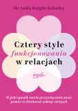 Okładka książki Cztery style funkcjonowania w relacjach. W jaki sposób teoria przywiązania może pomóc ci zbudować udany związek