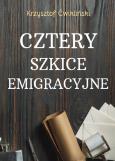 Cztery szkice emigracyjne. Autor: Ćwikliński Krzysztof. Dobreksiazki.pl Okładka książki Cztery szkice emigracyjne