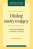 Okładka książki Dialog motywujący. Jak pomóc ludziom w zmianie i rozwoju wyd. 2