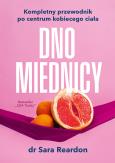 Okładka książki Dno miednicy. Kompletny przewodnik po centrum kobiecego ciała