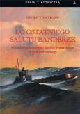 Do ostatniego salutu banderze w.4. Autor: Georg von Trapp. Dobreksiazki.pl Okładka książki Do ostatniego salutu banderze w.4