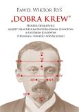 Okładka książki Dobra krew. Henryk Sienkiewicz między szlacheckim protorasizmem stanowym a rasizmem klasowym (Trylog