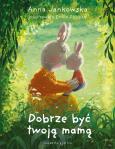 Okładka książki Dobrze być twoją mamą