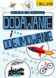 Okładka książki Dodawanie i odejmowanie. Szkoła na szóstkę