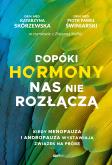 Okładka książki Dopóki hormony nas nie rozłączą. Kiedy menopauza i andropauza wystawiają związek na próbę