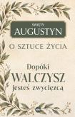 Okładka książki Dopóki walczysz, jesteś zwycięzcą. O sztuce życia