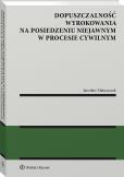Okładka książki Dopuszczalność wyrokowania na posiedzeniu niejawnym w procesie cywilnym