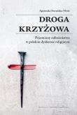 Okładka książki Droga krzyżowa. Przemiany nabożeństwa w polskim dyskursie religijnym