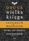 Okładka książki Druga wielka księga seryjnych morderców. Nowe 150 profili