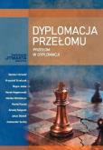 Okładka książki Dyplomacja przełomu. Przełom w dyplomacji
