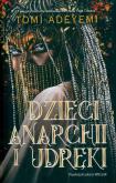 Okładka książki Dzieci anarchii i udręki. Dziedzictwo Oriszy. Tom3