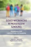 Okładka książki Dzieci migranckie w przestrzeni szkolnej. Doświadczenia Polski i wybranych krajów Unii Europejskiej