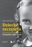 Okładka książki Dziecko szczęścia. Przeżyłam Lebensborn