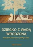 Okładka książki Dziecko z wadą wrodzoną. Konteksty kulturowe...