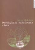 Okładka książki Dźwięki, ludzie i nasłuchiwanie miasta