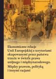 Okładka książki Ekonomiczne relacje Unii Europejskiej z...