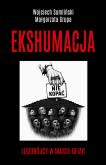 Okładka książki Ekshumacja. Ludobójcy w masce ofiar