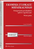 Okładka książki Eksmisja z lokalu mieszkalnego. Postępowanie przedsądowe, sądowe i egzekucyjne z wzorami pism