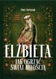 Okładka książki Elżbieta. Jak ogrzać świat miłością?
