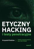 Okładka książki Etyczny hacking i testy penetracyjne. Zadbaj o bezpieczeństwo sieci LAN i WLAN