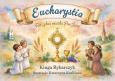 Okładka książki Eucharystia. Tam, gdzie mieszka Pan Jezus
