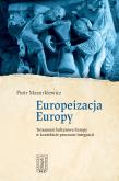 Okładka książki Europeizacja Europy. Tożsamość kulturowa Europy w kontekście procesów integracji