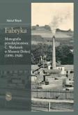 Okładka książki Fabryka. Monografia przedsiębiorstwa C. Warhanek w Mszanie Dolnej (1890-1948)