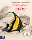 Okładka książki Fascynujące ryby. Kolorowanka relaksacyjna