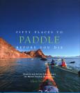 Okładka książki Fifty Places to Paddle Before You Die