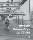 Okładka książki Fotoreportaż Włodzimierza Parysa: Łódź 1970-1979