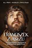 Okładka książki Franciszek z Asyżu. Ilustrowana biografia...