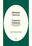 Okładka książki Friedrich Hölderlin – geniusz romantycznej dekonstrukcji