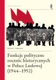Okładka książki Funkcje polityczne rocznic historycznych...