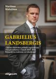 Okładka książki Gabrielius Landsbergis-kreator litewskiej polityki zagranicznej i bezpieczeństwa w latach 2020-2024
