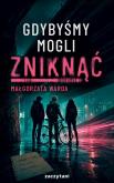 Okładka książki Gdybyśmy mogli zniknąć