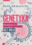 Okładka książki Genetyka. Przewodnik dla lubiących rozkminiać...