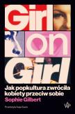 Okładka książki Girl on Girl. Jak popkultura zwróciła kobiety przeciw sobie