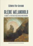 Okładka książki Głębie melancholii. Studia o literaturze wczesnego modernizmu