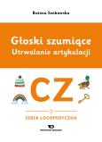 Okładka książki Głoski szumiące Utrwalanie artykulacji głoska CZ zeszyt 3
