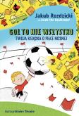 Gol to nie wszystko. Twoja książka o piłce nożnej. Autor: Jakub Rzedzicki. Dobreksiazki.pl Okładka książki Gol to nie wszystko. Twoja książka o piłce nożnej