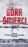 Okładka książki Góra Śmierci. Poligon SS i hitlerowski obóz pracy przymusowej w Pustkowie