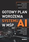 Okładka książki Gotowy plan wdrożenia systemu AI w MŚP. Praktyczna dokumentacja prawna, informatyczna i ocena biznesowa projektu