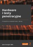 Okładka książki Hardware i testy penetracyjne Przewodnik po metodach ataku i obrony