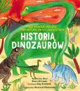 Okładka książki Historia Dinozaurów. Moja pierwsza książka o prehistorycznych zwierzętach
