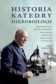 Okładka książki Historia Katedry Mikrobiologii Uniwersytetu Jagiellońskiego Collegium Medicum przy ulicy Czystej 18