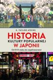 Okładka książki Historia kultury popularnej w Japonii. Od XVII wieku do współczesności